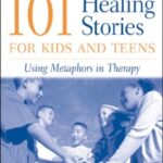 101 Healing Stories for Kids and Teens