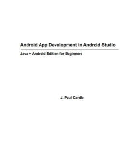 Android App Development in Android Studio: Java+Android Edition for Beginners