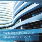 Mastering AutoCAD 2016 and AutoCAD LT 2016