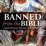 Banned From The Bible: Books Banned Rejected and Forbidden