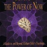 Beyond the Power of Now: A Guide To and Beyond Eckhart Tolle’s Teachings