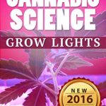 Cannabis: Marijuana Growing Guide - Grow Lights