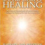 Core Light Healing: My Personal Journey and Advanced Healing Concepts for Creating the Life You