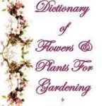 Dictionary of Flowers And Plants For Gardening