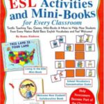 Easy & Engaging ESL Activities and Mini-Books for Every Classroom: Terrific Teaching Tips, Games, Mini-Books & More to Help New Students from Every Nation Build