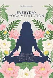 Everyday Yoga Meditation: Still Your Mind and Find Inner Peace Through the Transformative Power of Kriya