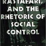 Reggae, Rastafari and The Rhetoric of Social Control