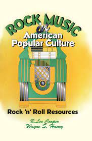 Rock Music in American Popular Culture: Rock ’n’ Roll Resources