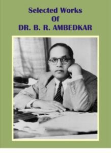 Selected Works Of Dr. BR Ambedkar
