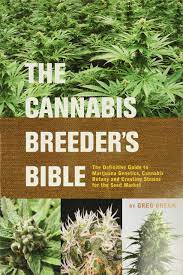 The Cannabis Breeder's Bible: The Definitive Guide to Marijuana Genetics Cannabis Botany and Creating Strains for the Seed Market