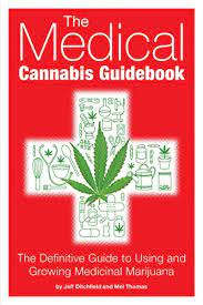 The medical cannabis guidebook - The definitive guide to using and growing medicinal marijuana