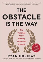 The Obstacle Is the Way: The Timeless Art of Turning Trials into Triumph PDF Free Download