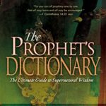 The Prophet's Dictionary: The Ultimate Guide To Supernatural Wisdom