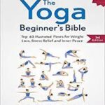 The Yoga Beginner’s Bible: Top 63 Illustrated Poses for Weight Loss & Stress Relief and Inner Peace