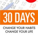 30 Days - Change Your Habits Change Your Life