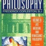 A History of Philosophy, Volume 3: Late Medieval and Renaissance Philosophy: Ockham, Francis Bacon, and the Beginning of the Modern World