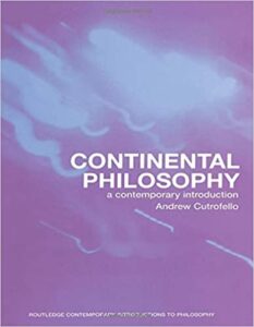 Continental Philosophy: A Contemporary Introduction (Routledge Contemporary Introductions to Philosophy)