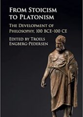 From Stoicism to Platonism: The Development of Philosophy 100 BCE-100 CE