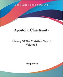 History of the Christian Church Volume I: Apostolic Christianity