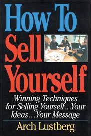 How to Sell Yourself: Winning Techniques for Selling Yourself... Your Ideas...Your Message