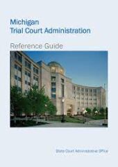 Michigan Trial Court Administration Reference Guide PDF Free Download