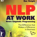 NLP at Work: The Difference that Makes the Difference in Business
