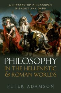 Philosophy in the Hellenistic and Roman Worlds A History of Philosophy Without Any Gaps Volume 2