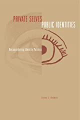 Private Selves, Public Identities: Reconsidering Identity Politics