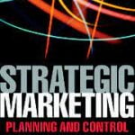 Strategic Marketing: Planning and Control Third Edition