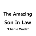 The Amazing Son in Law Charlie Wade