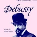 The Cambridge Companion to Debussy (Cambridge Companions to Music)