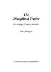 The Disciplined Trader: Developing Winning Attitudes PDF Free Download