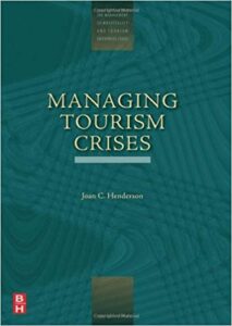 Tourism Crises: Causes Consequences and Management (The Management of Hospitality and Tourism Enterprises)