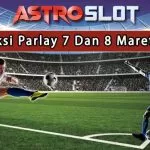 Prediksi Parlay Terbaik 7 Dan 8 Maret 2024